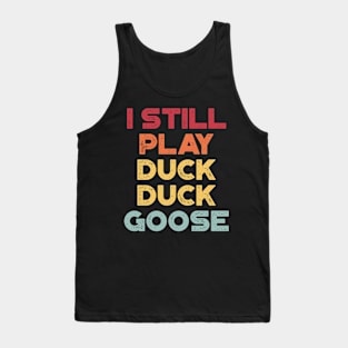 I Still Play Duck Duck Goose Sunset Funny Tank Top